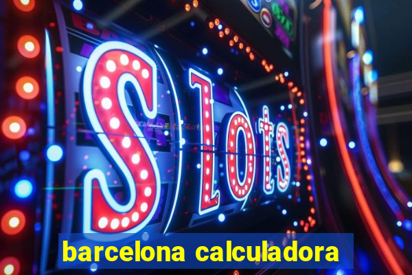 barcelona calculadora